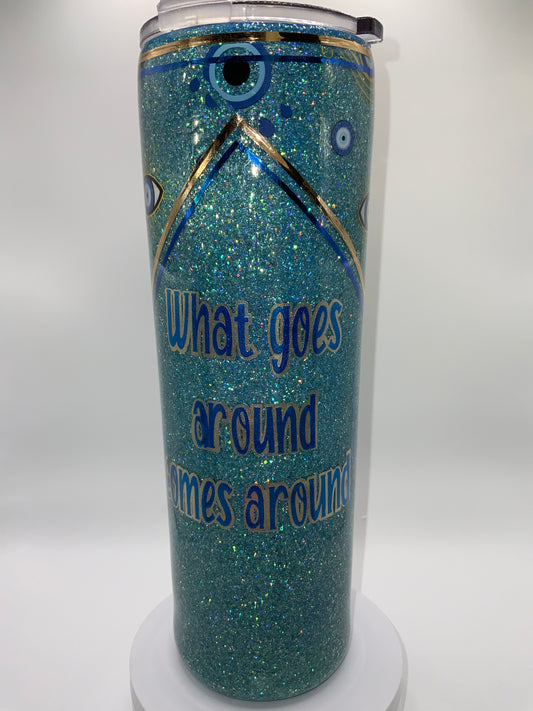 RTS {What Goes Around  Comes Around} 30 oz Skinny