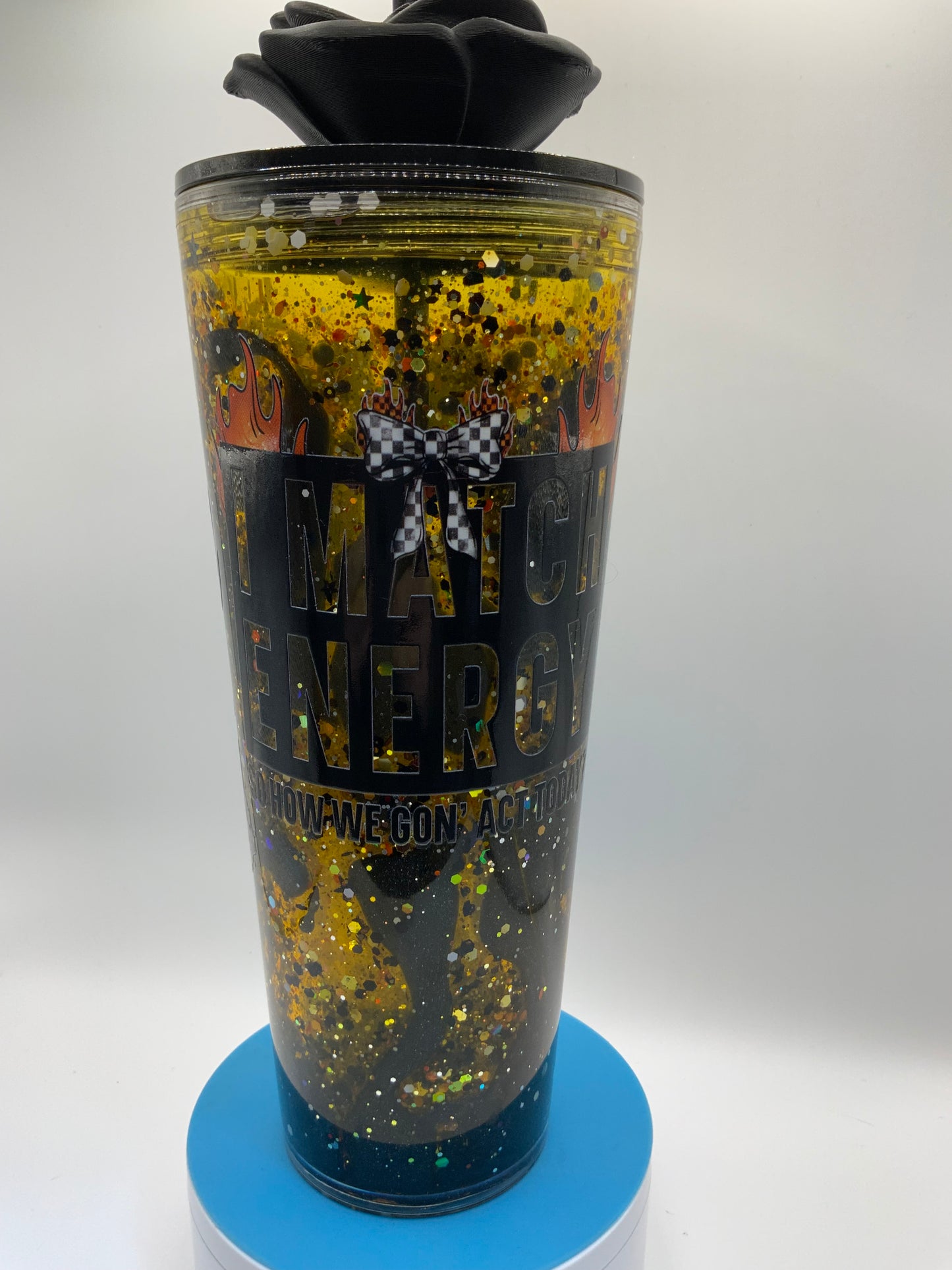 RTS {I Matched Energy How We Going To Act} 24 oz Lava Snow Globe Cup